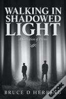 Walking In Shadowed Light