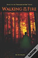 Walking In The Fire