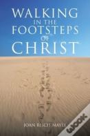 Walking In The Footsteps Of Christ