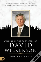 Walking In The Footsteps Of David Wilkerson