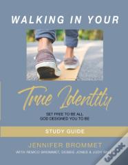 Walking In Your True Identity Study Guide