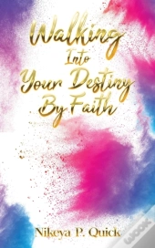 Walking Into Your Destiny By Faith
