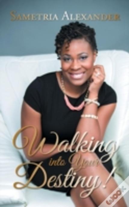 Walking Into Your Destiny!
