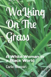 Walking On The Grass: A White Woman In A