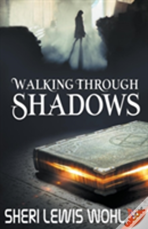 Walking Through Shadows