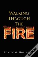 Walking Through The Fire