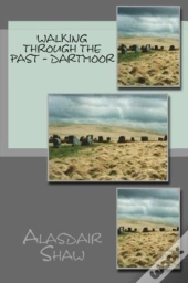 Walking Through The Past: Dartmoor