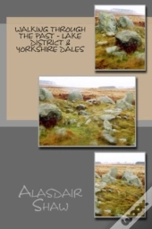 Walking Through The Past: Lake District & Yorkshire Dales