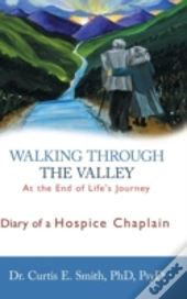 Walking Through The Valley: Diary Of A Hospice Chaplain