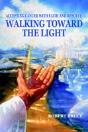 Walking Toward The Light - Preview