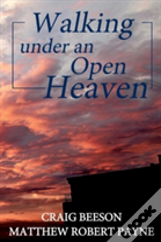 Walking Under An Open Heaven