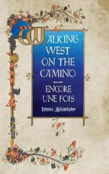 Walking West On The Camino--Encore Une Fois