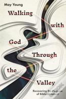Walking With God Through The Valley