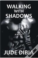 Walking With Shadows