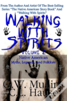 Walking With Spirits Volume 2 Native American Myths, Legends, And Folklore