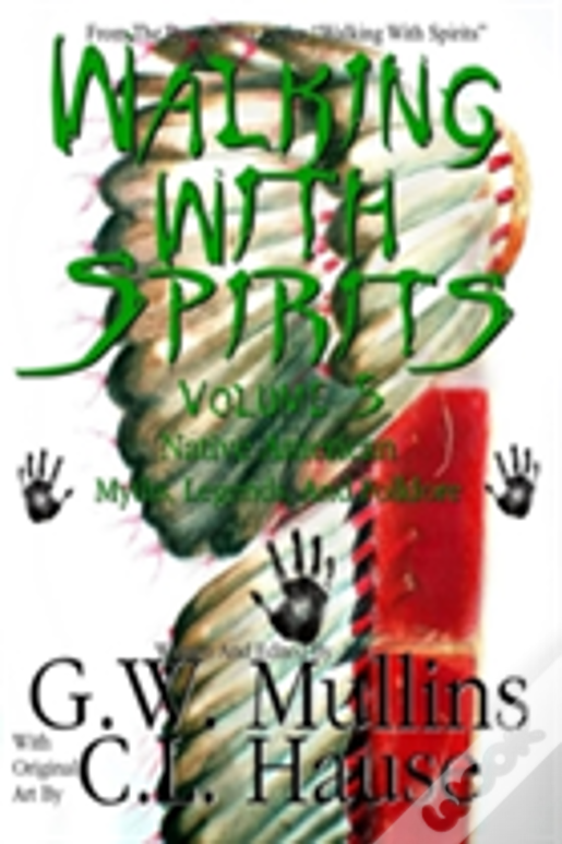 Walking With Spirits Volume 5 Native American Myths, Legends, And Folklore