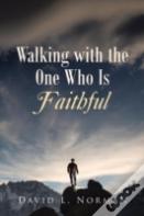 Walking With The One Who Is Faithful