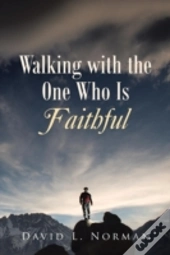 Walking With The One Who Is Faithful