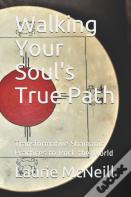Walking Your Soul'S True Path