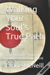 Walking Your Soul'S True Path