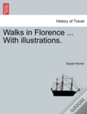 Capa do artigo Walks In Florence ... With Illustrations.