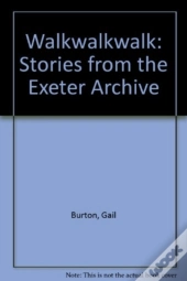 Walkwalkwalk: Stories From The Exeter Archive