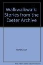 Walkwalkwalk: Stories From The Exeter Archive - Preview
