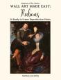 Wall Art Made Easy: Rubens: 30 Ready To - Preview