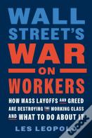 Wall Street'S War On Workers