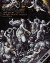 Wallace Collection Catalogues: Glass And Limoges Painted Enamels