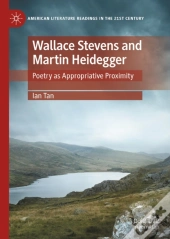 Wallace Stevens And Martin Heidegger