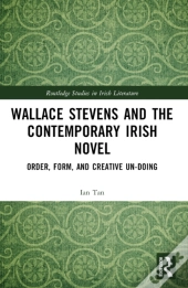 Wallace Stevens And The Contemporary Irish Novel