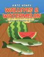 Walleyes & Watermelon - Preview