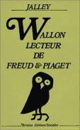 Wallon, Lecteur De Freud Et Piaget ; Trois Études