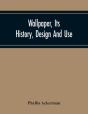 Wallpaper, Its History, Design And Use - Preview