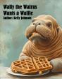 Wally The Walrus Wants A Waffle - Preview