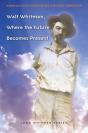 Walt Whitman, Where The Future Becomes Present - Preview