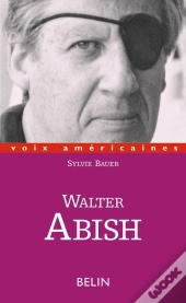 Walter Abish : L'Arpenteur Du Langage