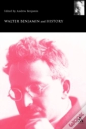 Walter Benjamin And History