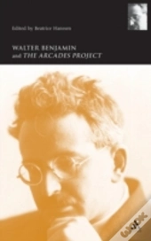 Walter Benjamin And The Arcades Project