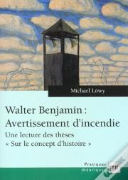 Walter Benjamin ; Avertissement D'Incendie