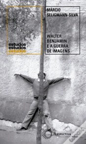 Capa do artigo Walter Benjamin E A Guerra De Imagens