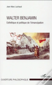 Walter Benjamin, Esthétique Et Politique De L'Émancipation