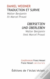 Walter Benjamin Lit Marcel Proust ; Traduire Et Survivre
