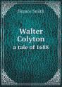 Walter Colyton A Tale Of 1688 - Preview