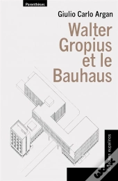 Walter Gropius Et Le Bauhaus