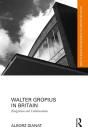 Walter Gropius In Britain - Preview