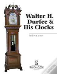 Walter H. Durfee & His Clocks