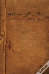 Walter P. Snow: A Common Place Book