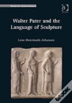 Walter Pater And The Language Of Sculpture